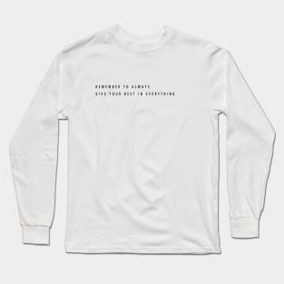 Remember to always give your best in everything Long Sleeve T-Shirt